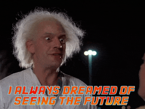 GIF of Doc from Back to the Future saying "I always dreamed of seeing the future"